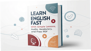 Learn English Fast with Simple Lessons, Audio, Vocabulary, and Free PDF